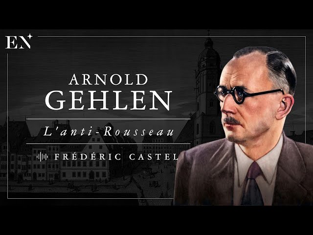 Arnold Gehlen, l'itinéraire d'un "anti-Rousseau"